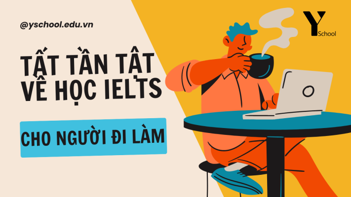 Tất tần tật về học IELTS cho người đi làm