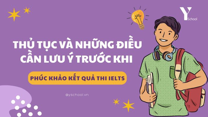 Thủ tục và những điều cần lưu ý trước khi phúc khảo IELTS